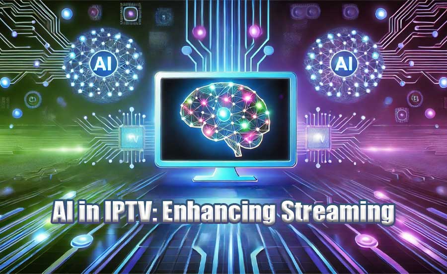 The Role of AI in IPTV: How Artificial Intelligence is Enhancing Streaming