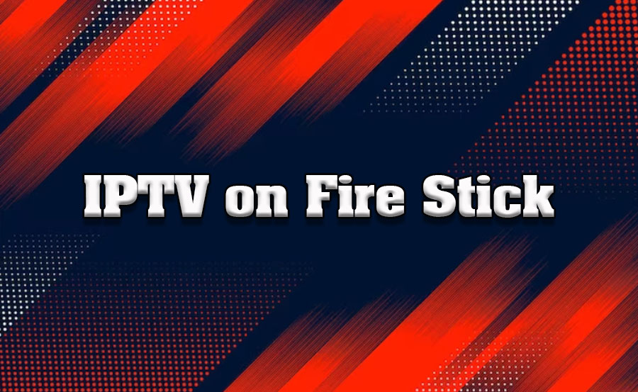 How to Install IPTV on Amazon Fire Stick