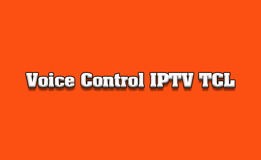 How to Use Voice Commands with IPTV on TCL TVs